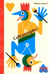 La caRtastrophe. <br>[Theater for kids]