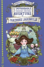 L'improbable et pourtant véritable aventure de Parcimonie Lagribouille.