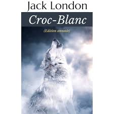Croc-Blanc.<br>Jack. London
