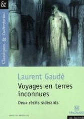 Voyages en terres inconnues. <br>L. Gaudé