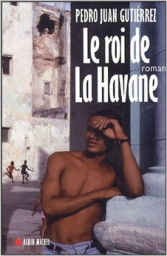 Le Roi de La Havane. [Pedro Juan Gutierrez]