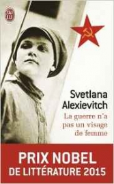 La guerre n'a pas un visage de femme.<br>Svetlana Alexievitch