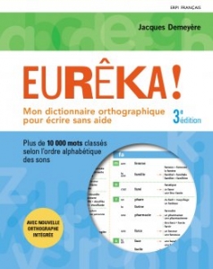 Eurêka ! Dictionnaire Orthograhique.<sup>FS</sup>