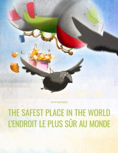 The safest place in the world / L'endroit le plus sûr au monde. [bilingual]